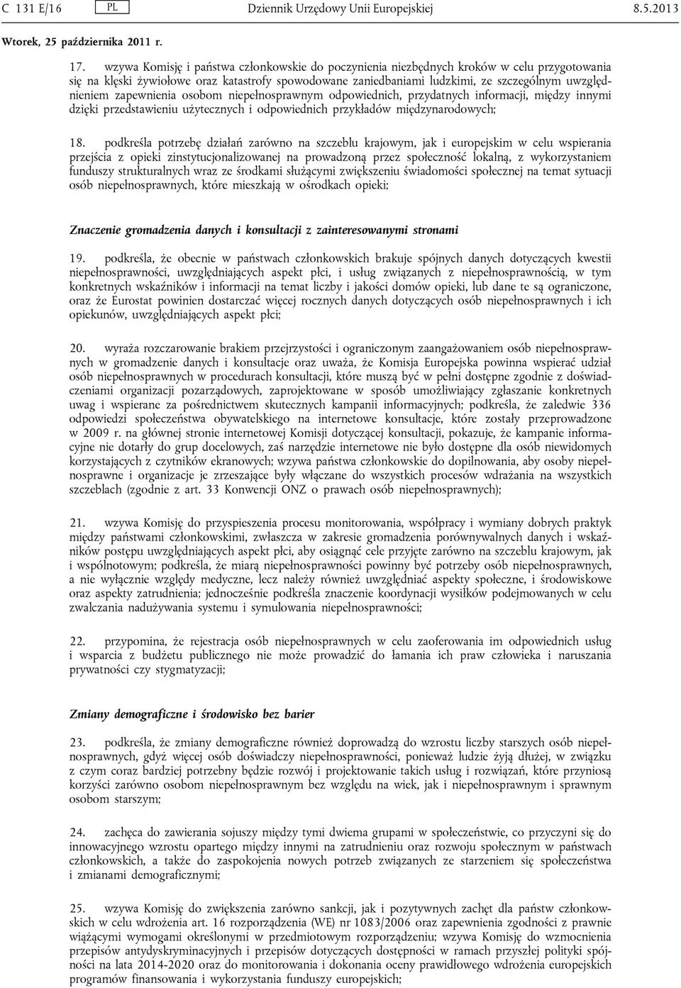 zapewnienia osobom niepełnosprawnym odpowiednich, przydatnych informacji, między innymi dzięki przedstawieniu użytecznych i odpowiednich przykładów międzynarodowych; 18.