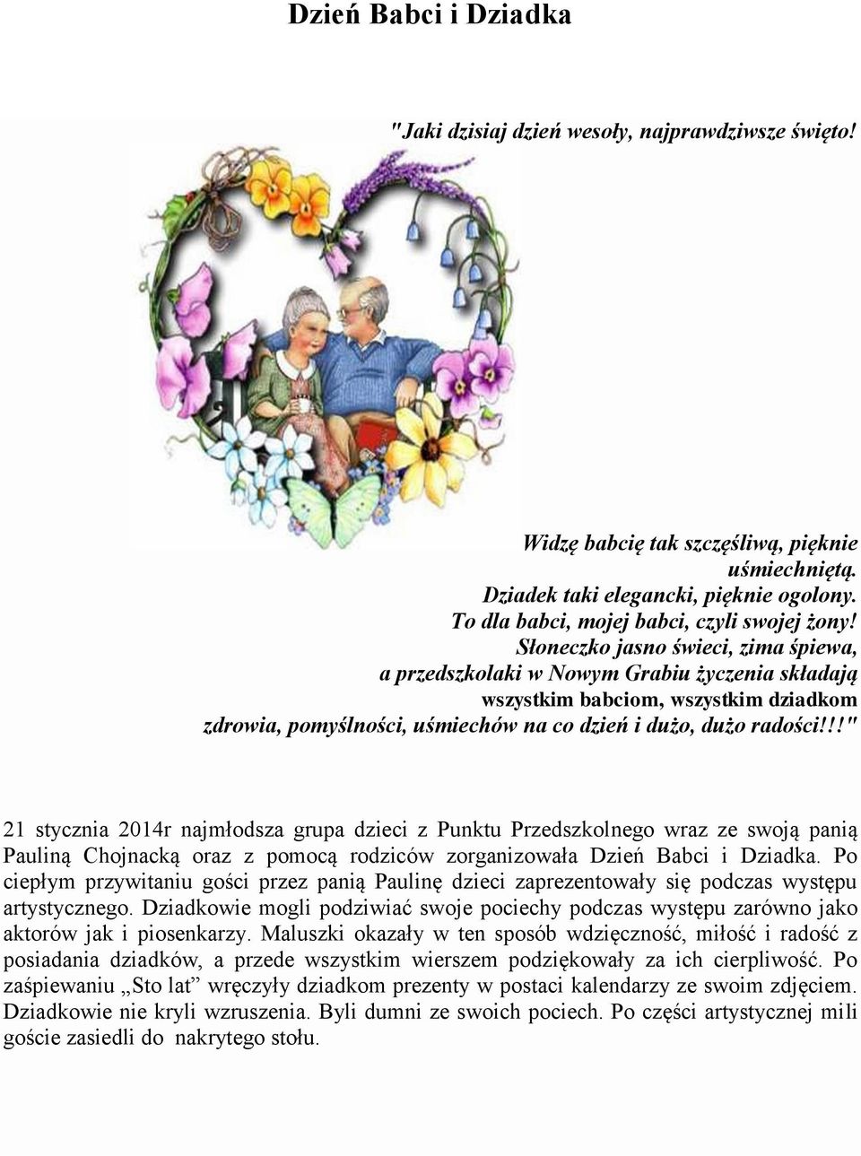 Słoneczko jasno świeci, zima śpiewa, a przedszkolaki w Nowym Grabiu życzenia składają wszystkim babciom, wszystkim dziadkom zdrowia, pomyślności, uśmiechów na co dzień i dużo, dużo radości!