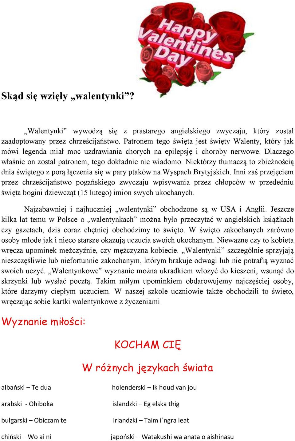 Niektórzy tłumaczą to zbieżnością dnia świętego z porą łączenia się w pary ptaków na Wyspach Brytyjskich.