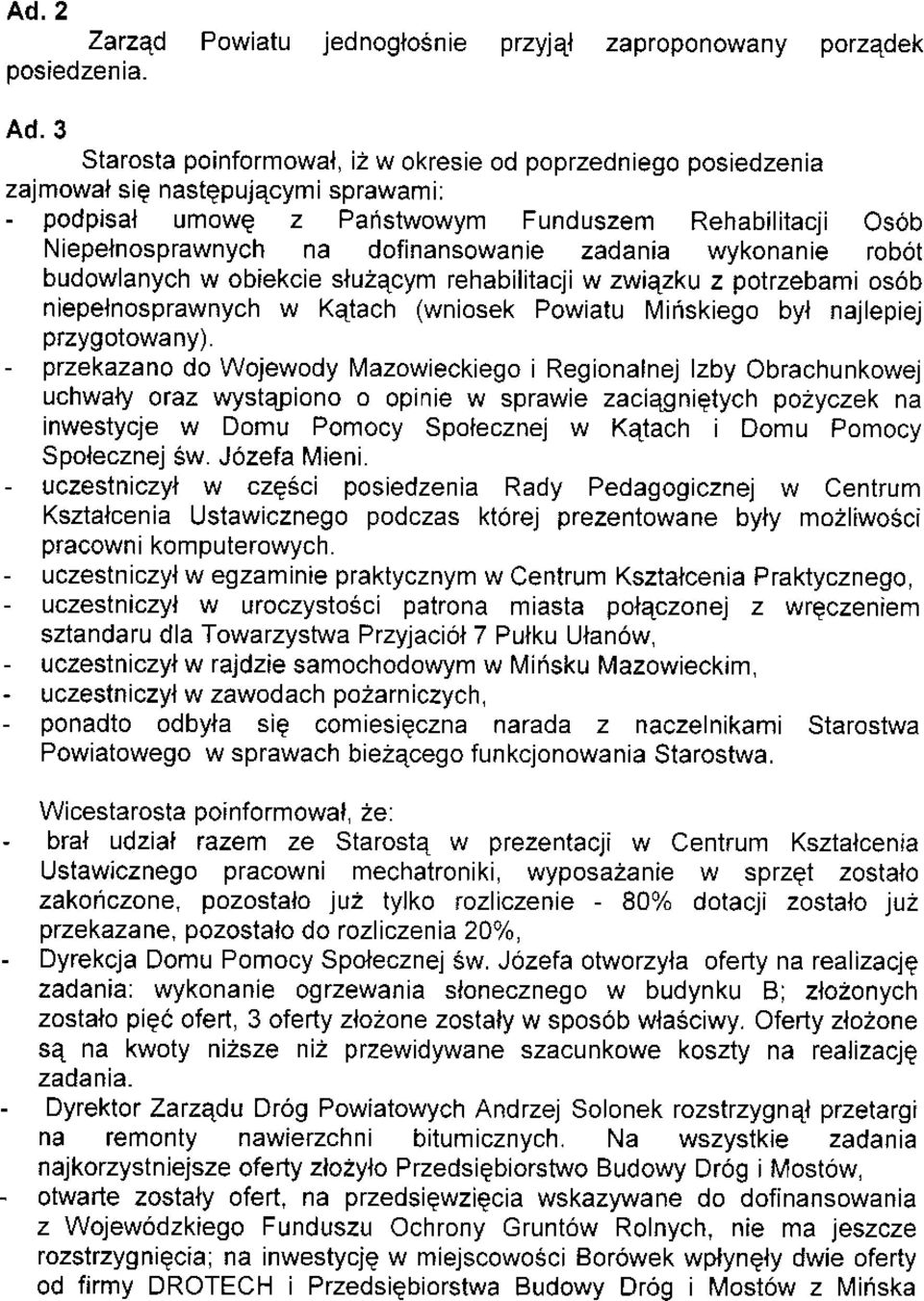 zadania wykonanie robót budowlanych w obiekcie sluzqcym rehabilitacji w zw ezku z potrzebami osób niepelnosprawnych w Katach (wniosek Powiatu Miñskiego byl najlepiej przygotowany).
