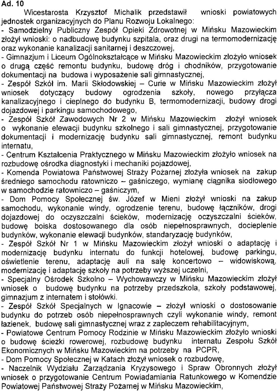 l/azowieckim zlozylo wniosek o drugq czesé remontu budynku, budowq dróg i chodn ków, przygotowanie dokumentacji na budowa iwyposazenie sali gimnastycznej, - Zespól Szkól im.