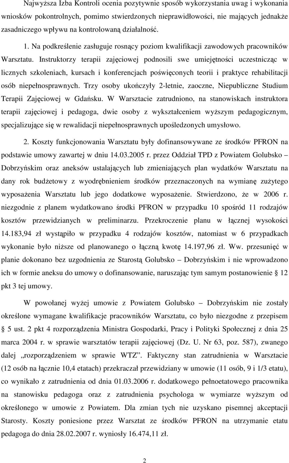 Instruktorzy terapii zajęciowej podnosili swe umiejętności uczestnicząc w licznych szkoleniach, kursach i konferencjach poświęconych teorii i praktyce rehabilitacji osób niepełnosprawnych.