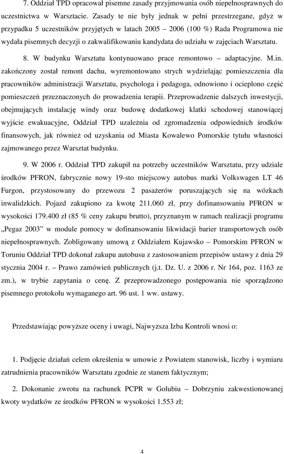 udziału w zajęciach Warsztatu. 8. W budynku Warsztatu kontynuowano prace remontowo adaptacyjne. M.in.