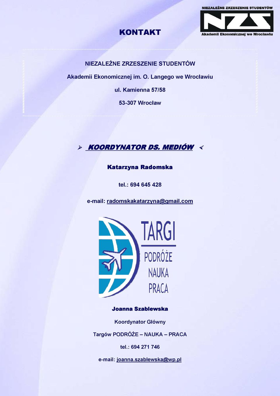 MEDIÓW Katarzyna Radomska tel.: 694 645 428 e-mail: radomskakatarzyna@gmail.
