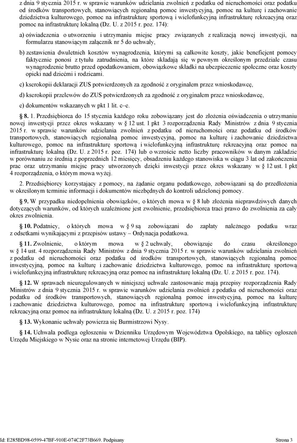 kulturowego, pomoc na infrastrukturę sportową i wielofunkcyjną infrastrukturę rekreacyjną oraz pomoc na infrastrukturę lokalną (Dz. U. z 2015 r. poz.