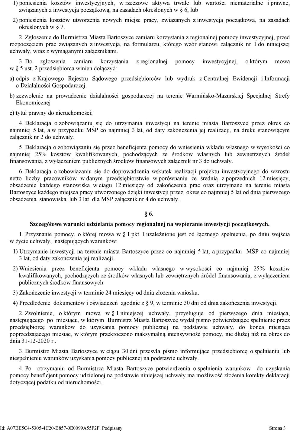 Zgłoszenie do Burmistrza Miasta Bartoszyce zamiaru korzystania z regionalnej pomocy inwestycyjnej, przed rozpoczęciem prac związanych z inwestycją, na formularzu, którego wzór stanowi załącznik nr 1