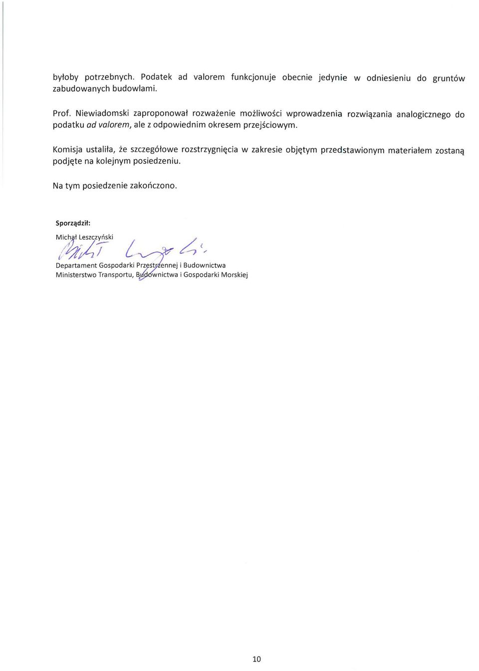 Niewiadomski zaproponował rozważenie możliwości wprowadzenia rozwiązania analogicznego do podatku ad valorem,