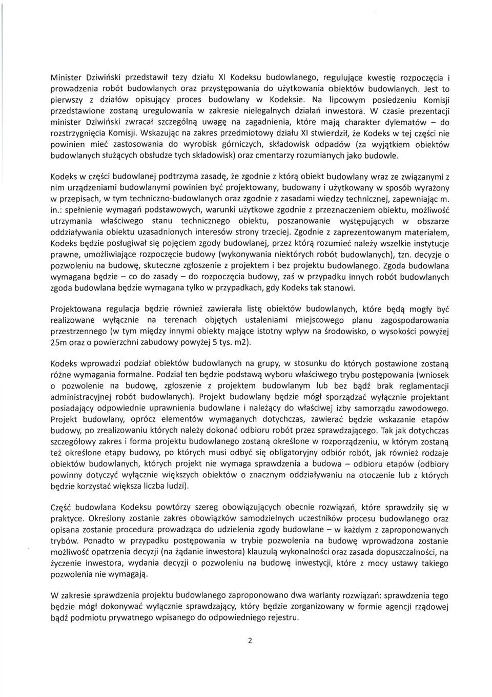 W czasie prezentacji minister Dziwiński zwracał szczególną uwagę na zagadnienia, które mają charakter dylematów - do rozstrzygnięcia Komisji.