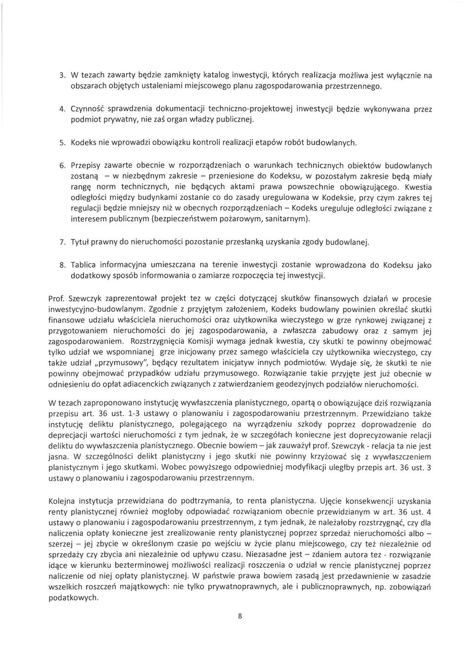 Kodeks nie wprowadzi obowiązku kontroli realizacji etapów robót budowlanych. 6.
