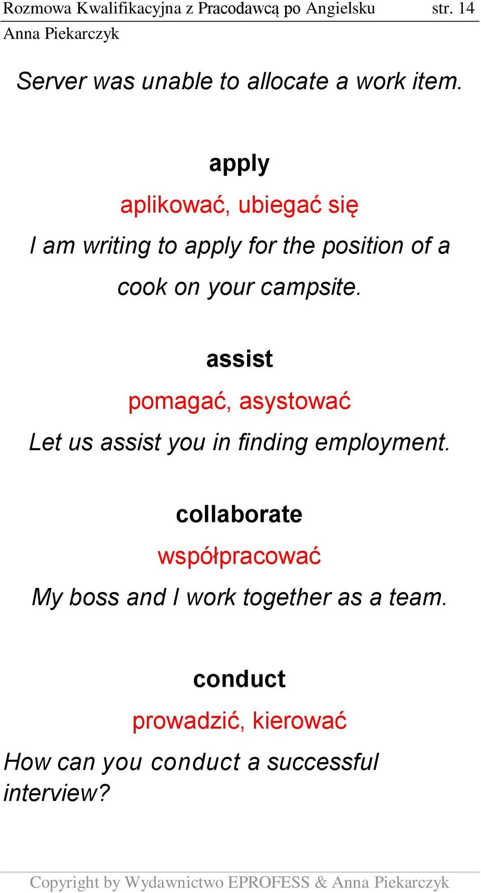 assist pomagać, asystować Let us assist you in finding employment.