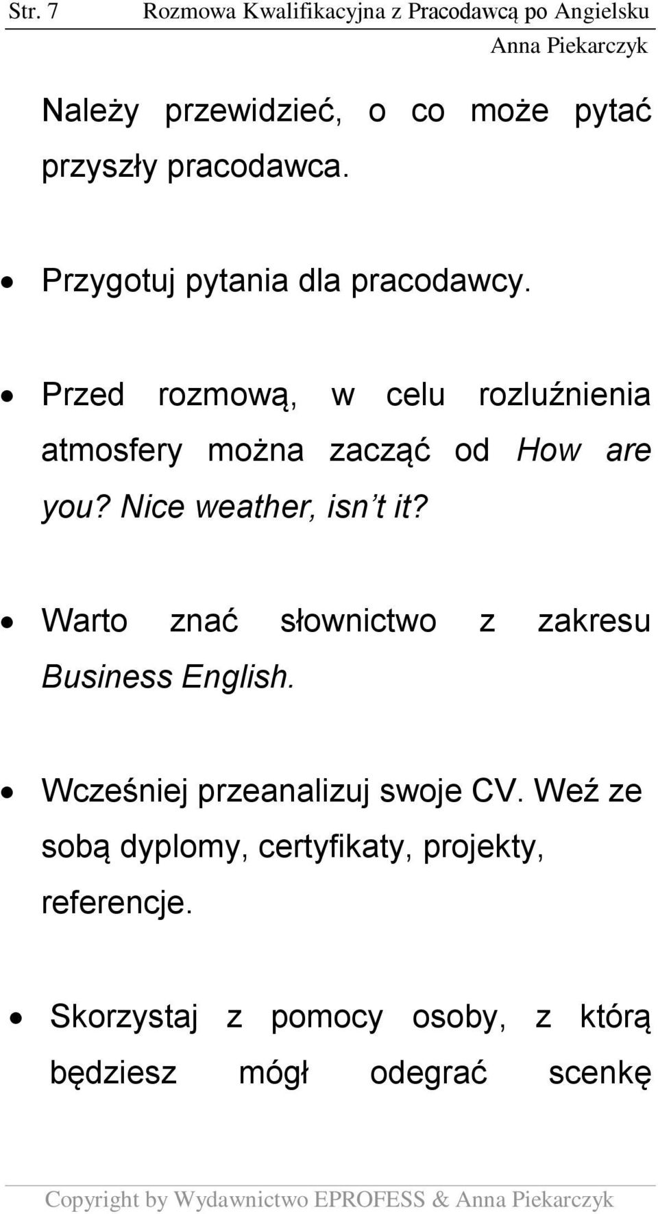 Nice weather, isn t it? Warto znać słownictwo z zakresu Business English. Wcześniej przeanalizuj swoje CV.