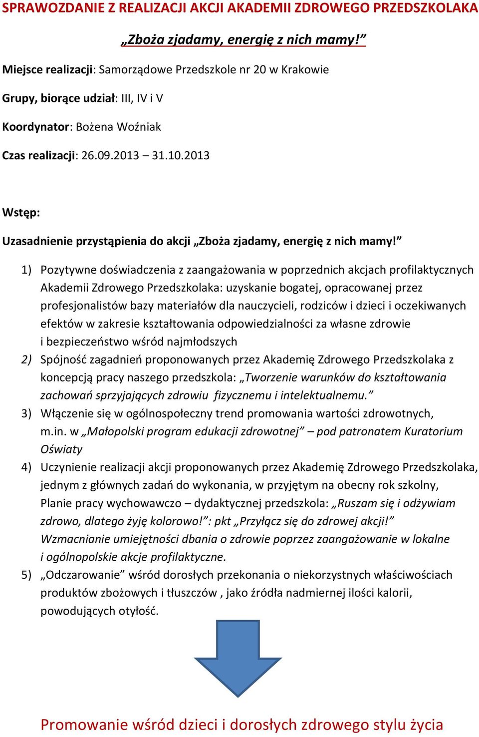 2013 Wstęp: Uzasadnienie przystąpienia do akcji Zboża zjadamy, energię z nich mamy!