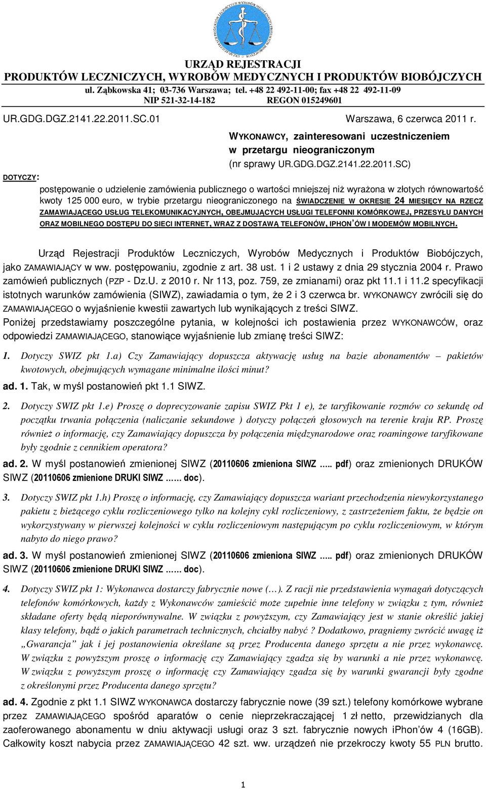 SC.01 Warszawa, 6 czerwca 2011 r. WYKONAWCY, zainteresowani uczestniczeniem w przetargu nieograniczonym (nr sprawy UR.