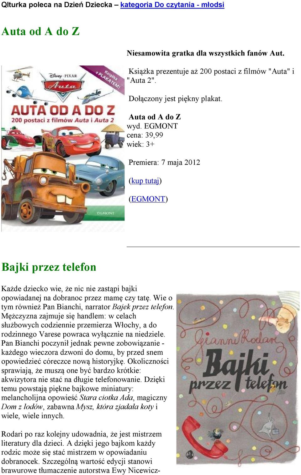 Wie o tym również Pan Bianchi, narrator Bajek przez telefon. Mężczyzna zajmuje się handlem: w celach służbowych codziennie przemierza Włochy, a do rodzinnego Varese powraca wyłącznie na niedziele.