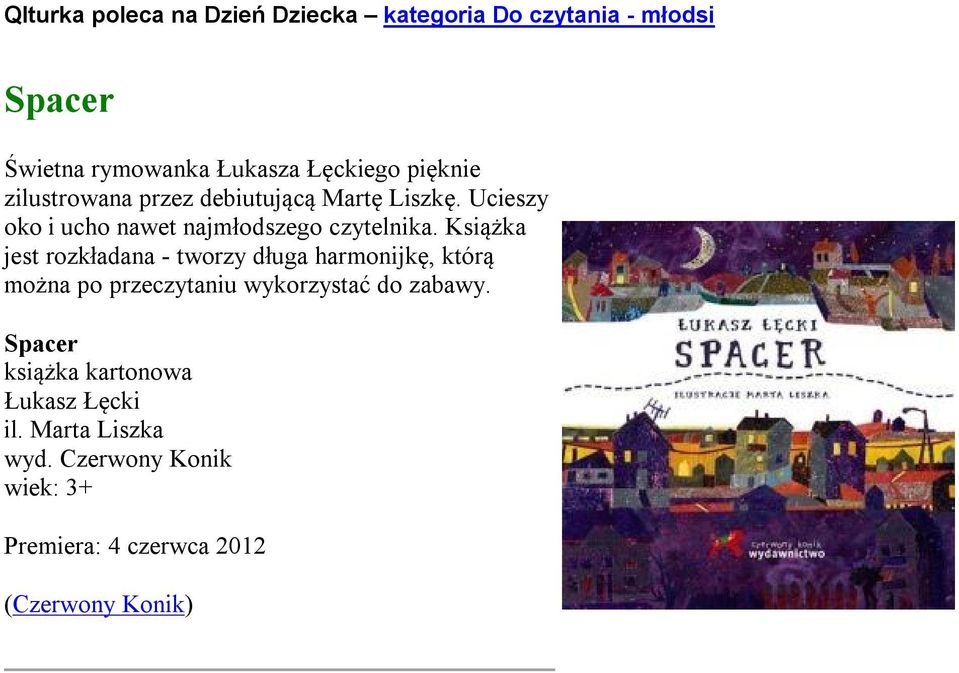 Książka jest rozkładana - tworzy długa harmonijkę, którą można po przeczytaniu wykorzystać