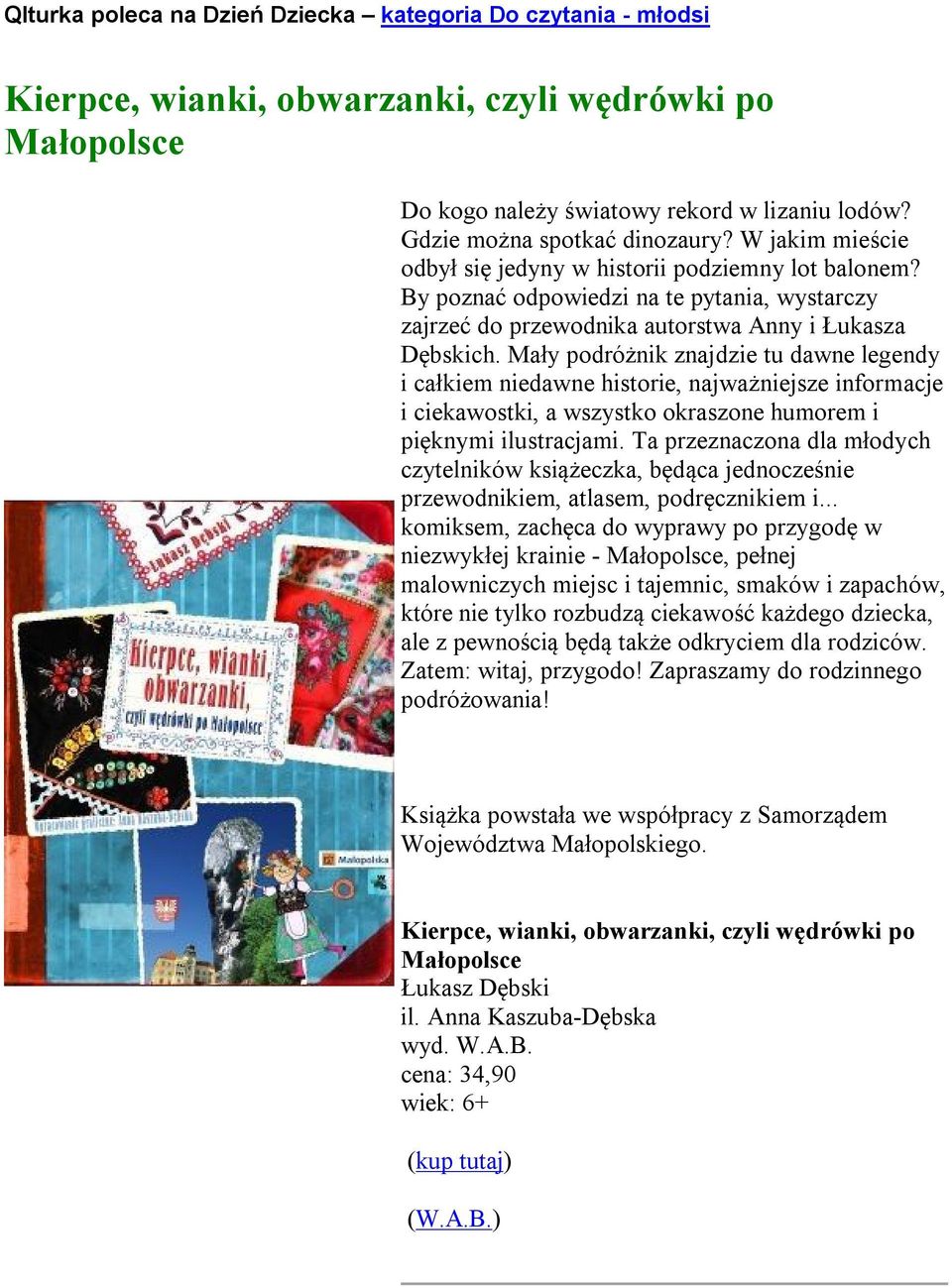 Mały podróżnik znajdzie tu dawne legendy i całkiem niedawne historie, najważniejsze informacje i ciekawostki, a wszystko okraszone humorem i pięknymi ilustracjami.