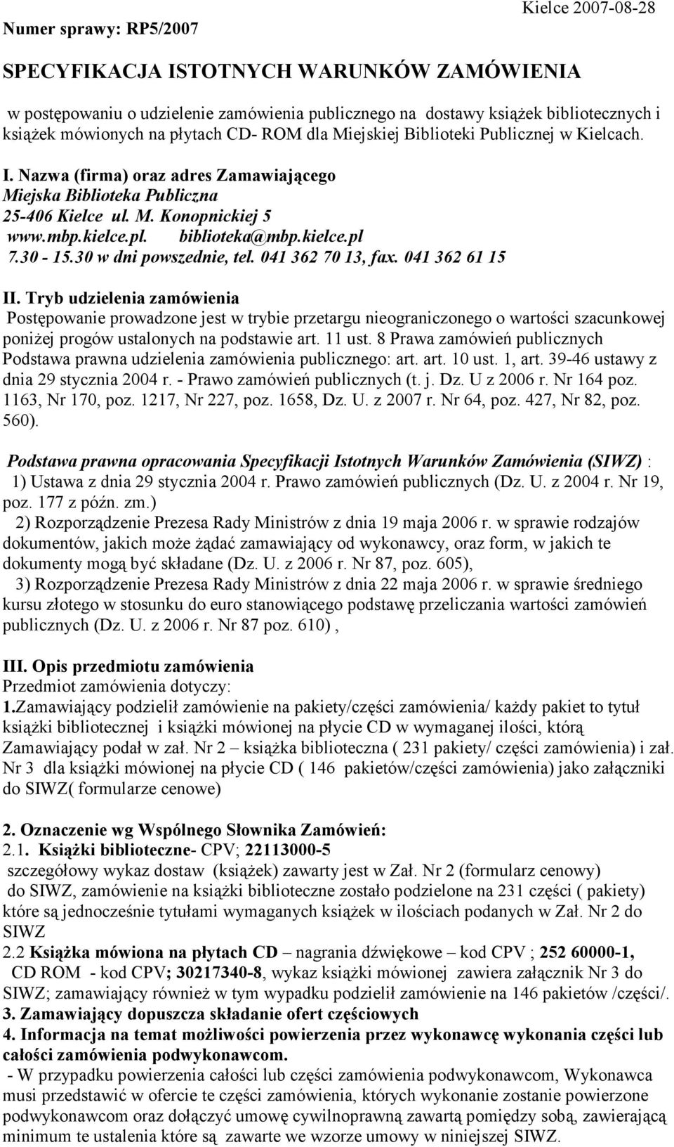30 w dni powszednie, tel. 04 362 0, fax. 04 362 6 5 II.