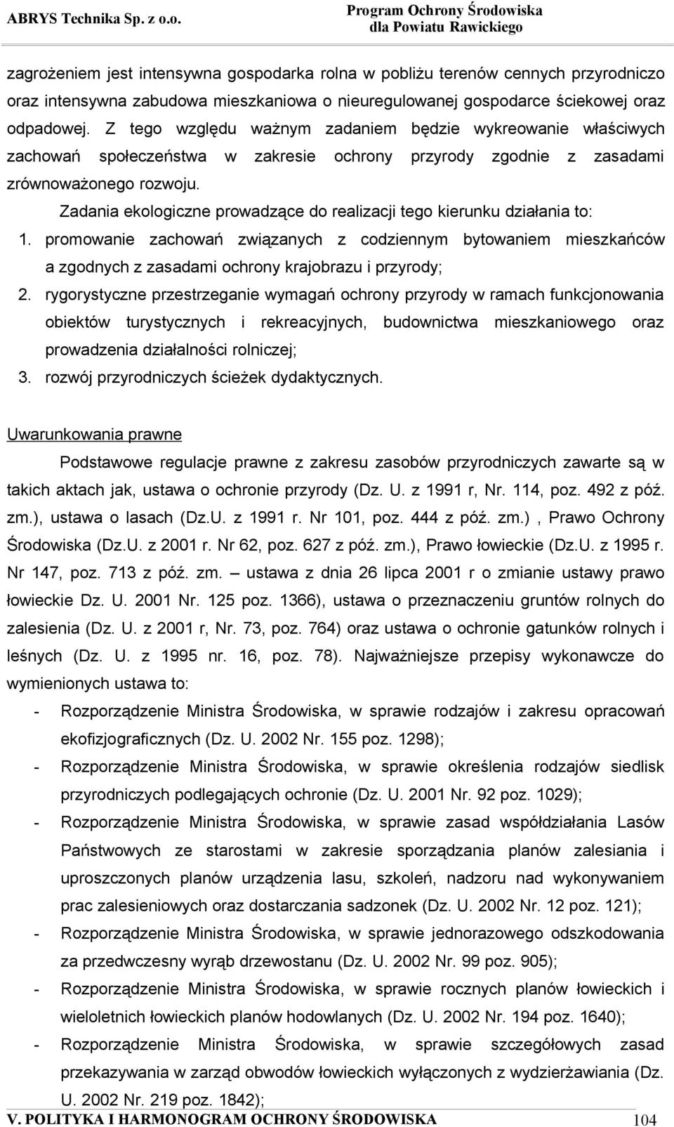 promowanie zachowań związanych z codziennym bytowaniem mieszkańców a zgodnych z zasadami ochrony krajobrazu i przyrody; 2.