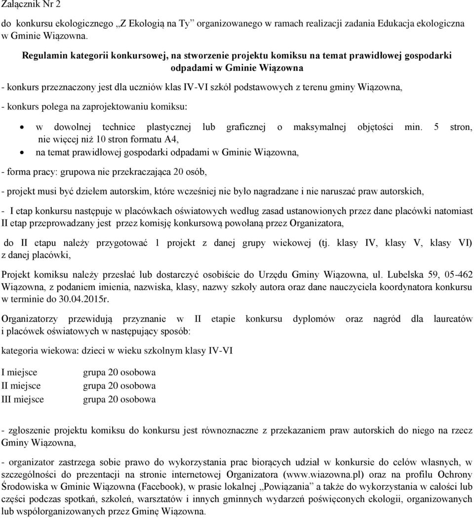 terenu gminy Wiązowna, - konkurs polega na zaprojektowaniu komiksu: w dowolnej technice plastycznej lub graficznej o maksymalnej objętości min.