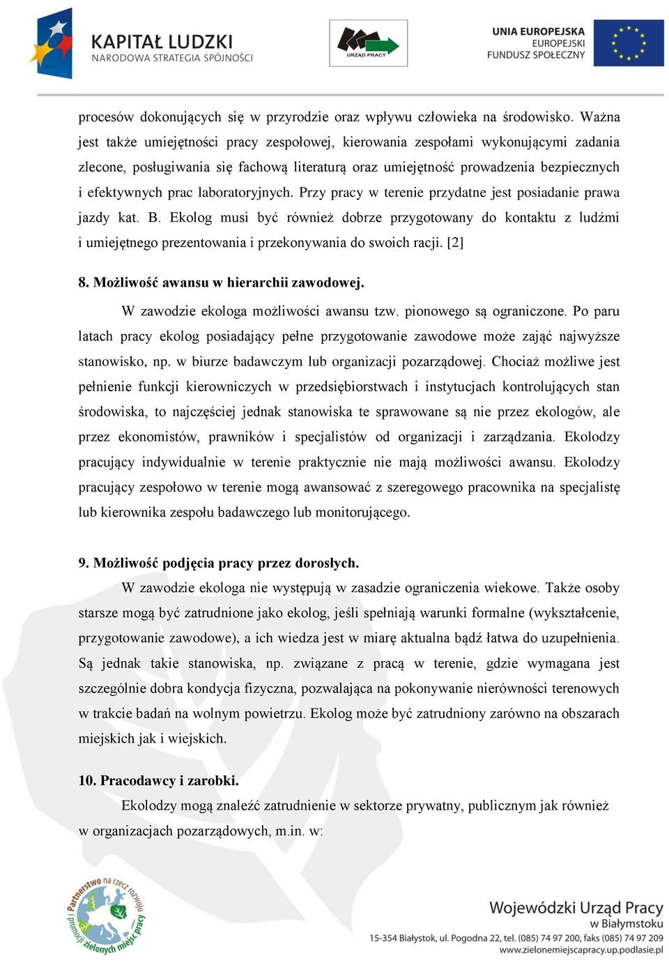 laboratoryjnych. Przy pracy w terenie przydatne jest posiadanie prawa jazdy kat. B.
