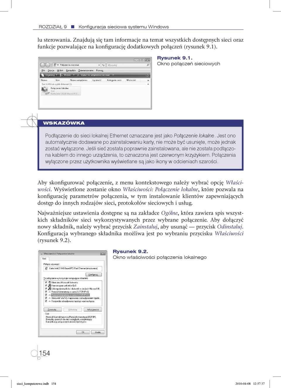 . Rysunek 9.1. Okno połączeń sieciowych WSKAZÓWKA Podłączenie do sieci lokalnej Ethernet oznaczane jest jako Połączenie lokalne.