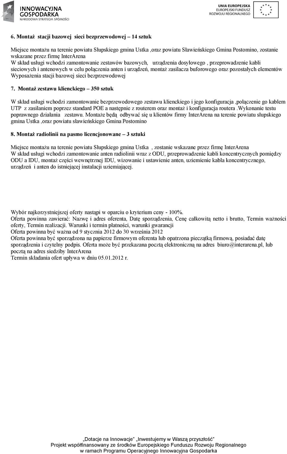 pozostałych elementów Wyposażenia stacji bazowej sieci bezprzewodowej 7.