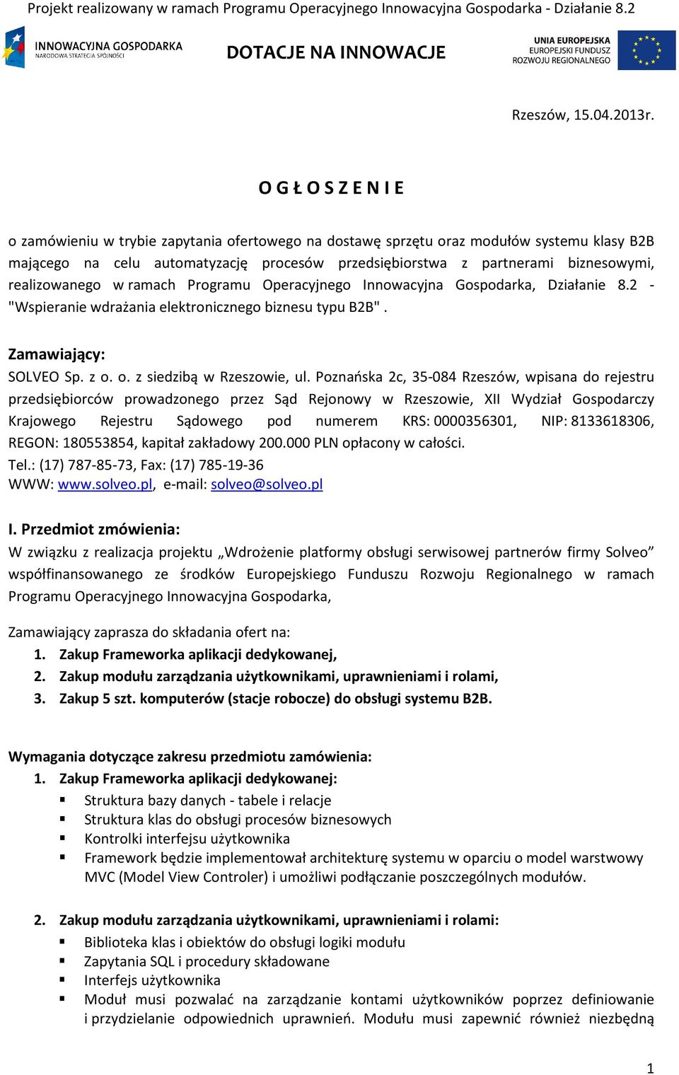 realizowanego w ramach Programu Operacyjnego Innowacyjna Gospodarka, Działanie 8.2 - "Wspieranie wdrażania elektronicznego biznesu typu B2B". Zamawiający: SOLVEO Sp. z o. o. z siedzibą w Rzeszowie, ul.