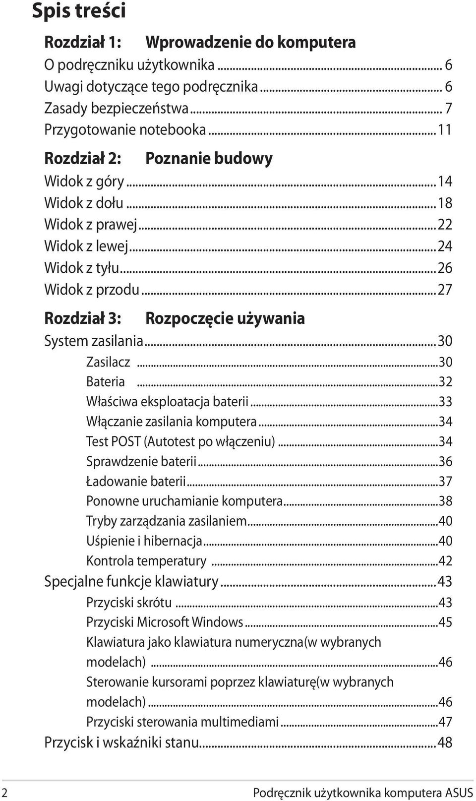 ..30 Zasilacz...30 Bateria...32 Właściwa eksploatacja baterii...33 Włączanie zasilania komputera...34 Test POST (Autotest po włączeniu)...34 Sprawdzenie baterii...36 Ładowanie baterii.