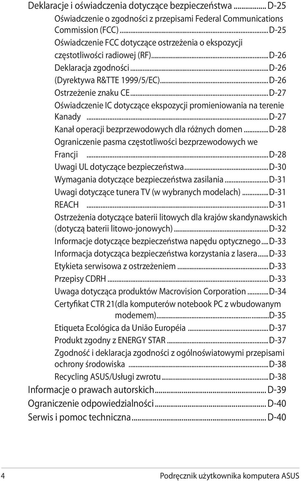 ..D-27 Oświadczenie IC dotyczące ekspozycji promieniowania na terenie Kanady...D-27 Kanał operacji bezprzewodowych dla różnych domen...d-28 Ograniczenie pasma częstotliwości bezprzewodowych we Francji.