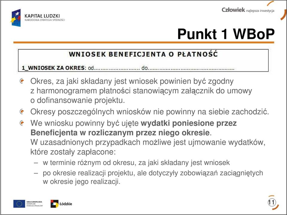 We wniosku powinny być ujęte wydatki poniesione przez Beneficjenta w rozliczanym przez niego okresie.