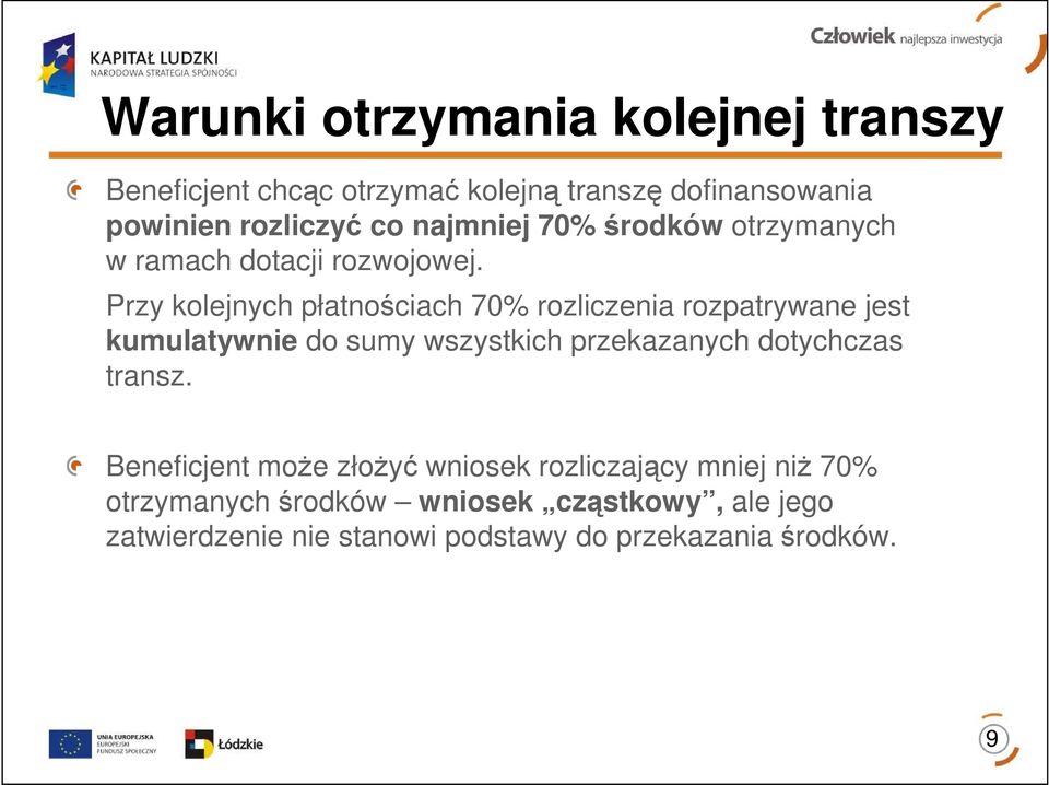 Przy kolejnych płatnościach 70% rozliczenia rozpatrywane jest kumulatywnie do sumy wszystkich przekazanych dotychczas