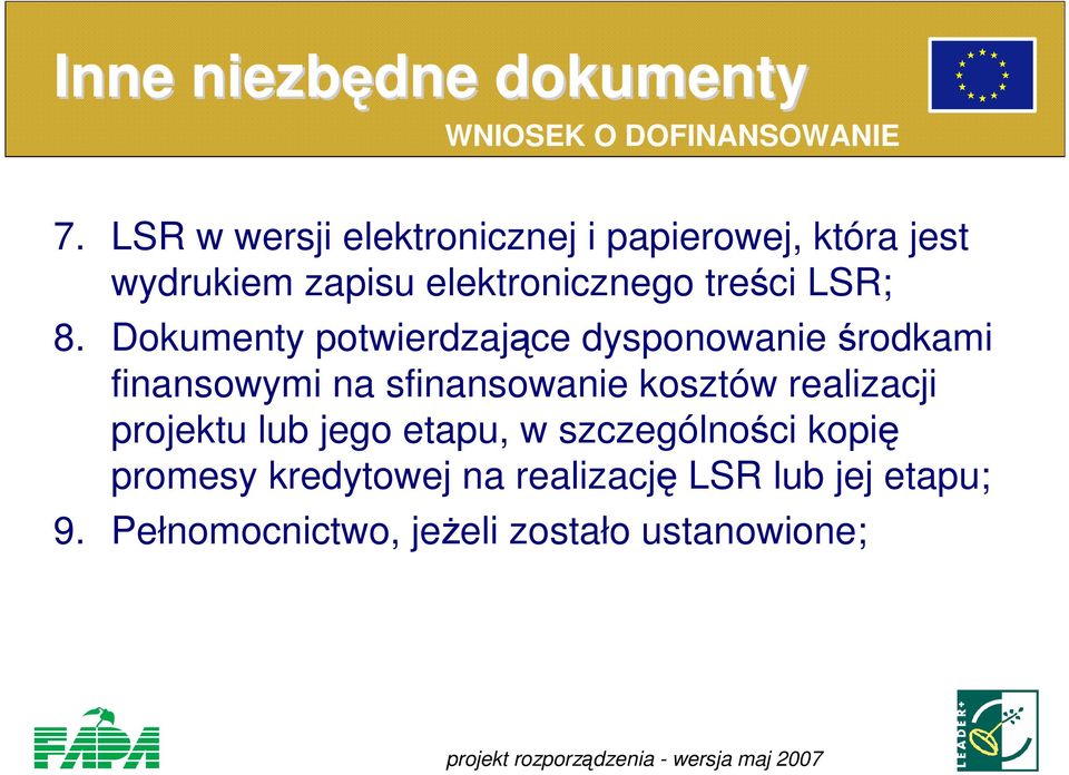 8. Dokumenty potwierdzające dysponowanie środkami finansowymi na sfinansowanie kosztów realizacji