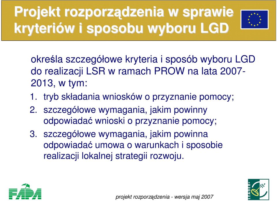 tryb składania wniosków o przyznanie pomocy; 2.