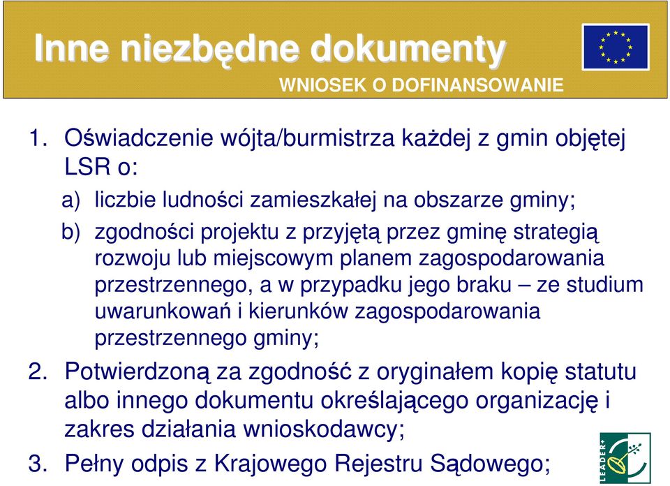 przyjętą przez gminę strategią rozwoju lub miejscowym planem zagospodarowania przestrzennego, a w przypadku jego braku ze studium