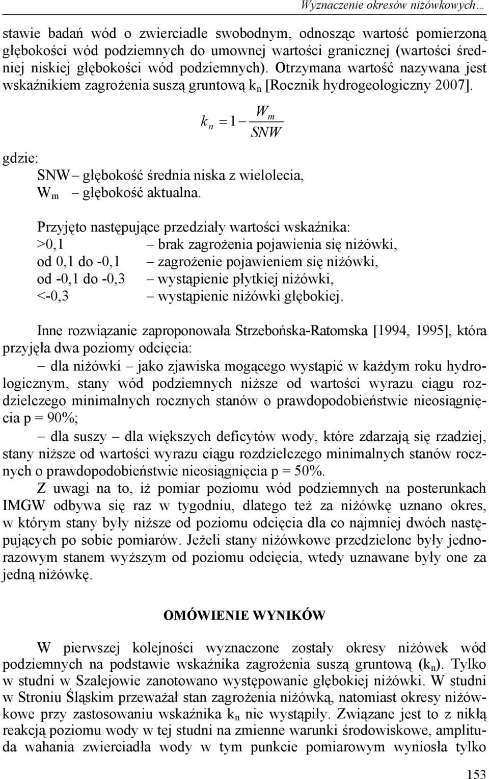 k n = 1 Wm SNW gdzie: SNW głębokość średnia niska z wielolecia, W m głębokość aktualna.