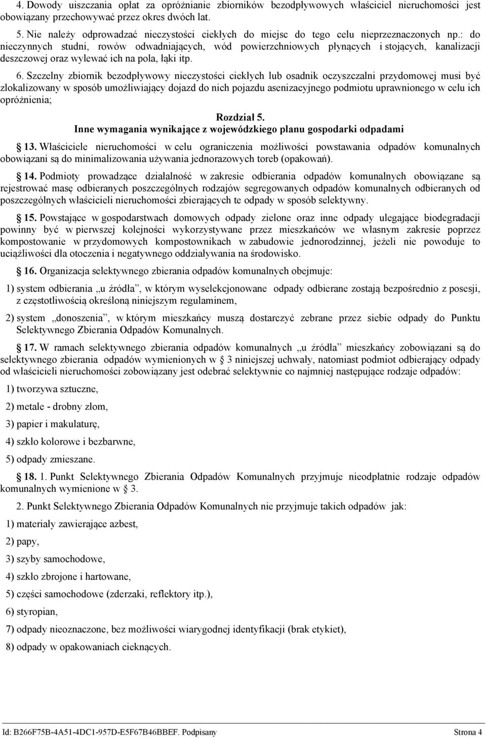 : do nieczynnych studni, rowów odwadniających, wód powierzchniowych płynących i stojących, kanalizacji deszczowej oraz wylewać ich na pola, łąki itp. 6.