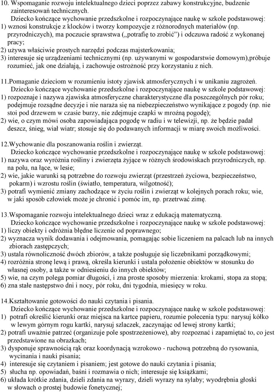 technicznymi (np. używanymi w gospodarstwie domowym),próbuje rozumieć, jak one działają, i zachowuje ostrożność przy korzystaniu z nich. 11.