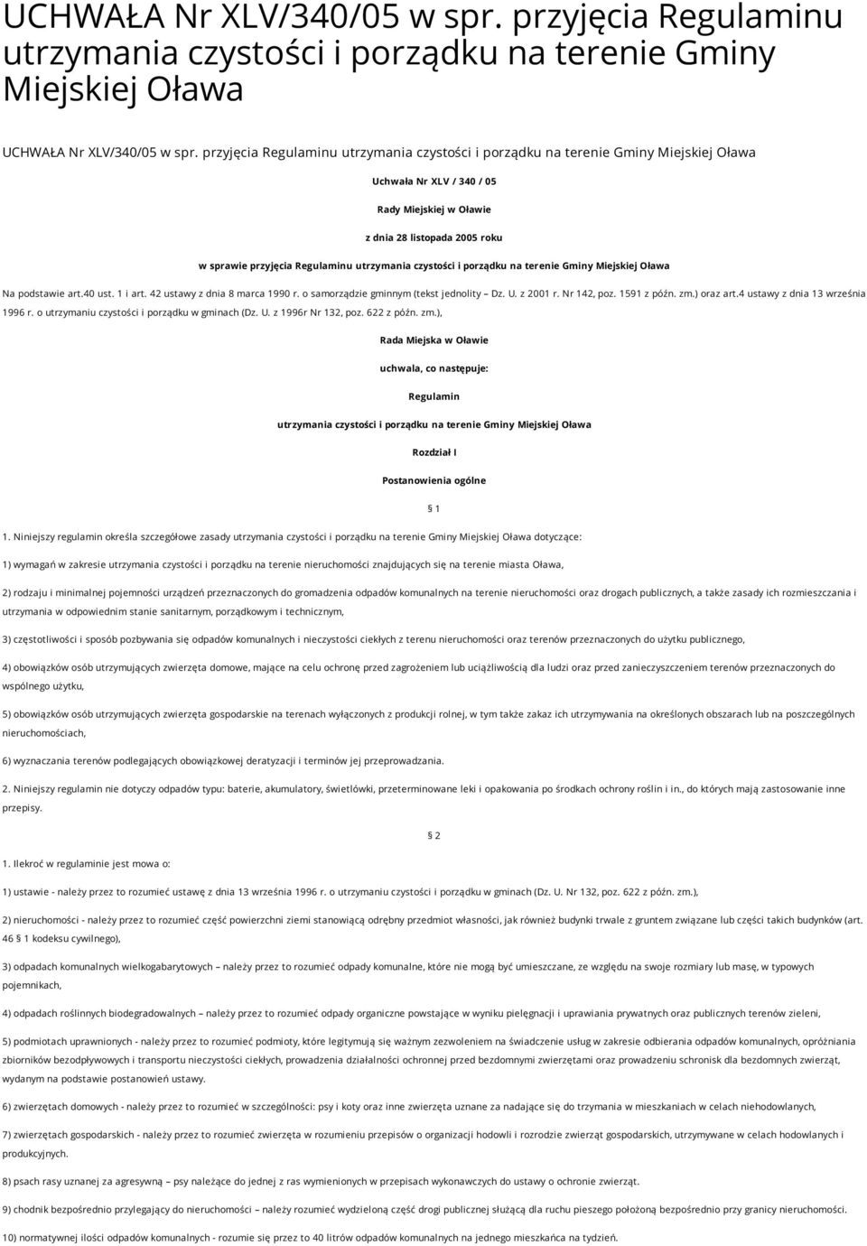 utrzymania czystości i porządku na terenie Gminy Miejskiej Oława Na podstawie art.40 ust. 1 i art. 42 ustawy z dnia 8 marca 1990 r. o samorządzie gminnym (tekst jednolity Dz. U. z 2001 r. Nr 142, poz.