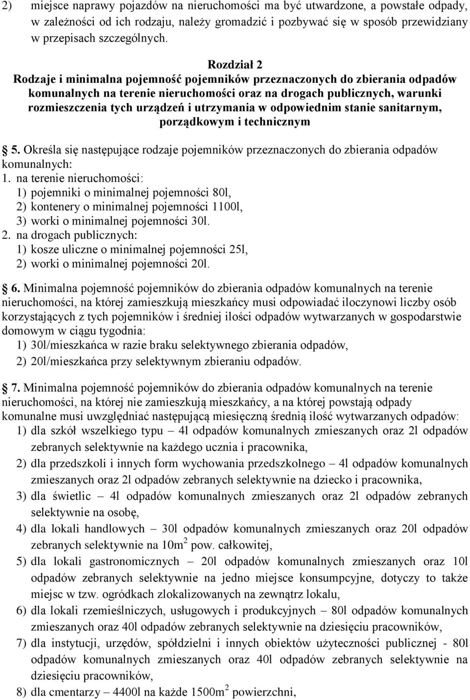 utrzymania w odpowiednim stanie sanitarnym, porządkowym i technicznym 5. Określa się następujące rodzaje pojemników przeznaczonych do zbierania odpadów komunalnych: 1.