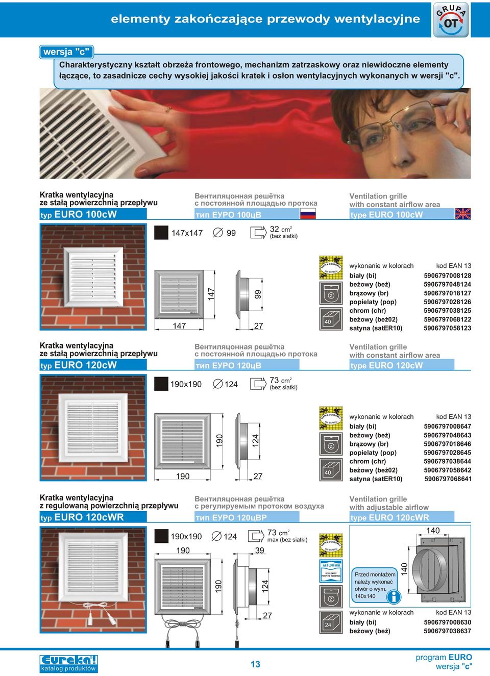typ EURO 100cW òèï EÓPO 100öÂ type EURO 100cW 147x147 32 cm 2 147 147 be owy (be ) chrom (chr) satyna (sater10) 5906797008128 5906797048 59067970181 5906797028126 5906797038125 5906797068122