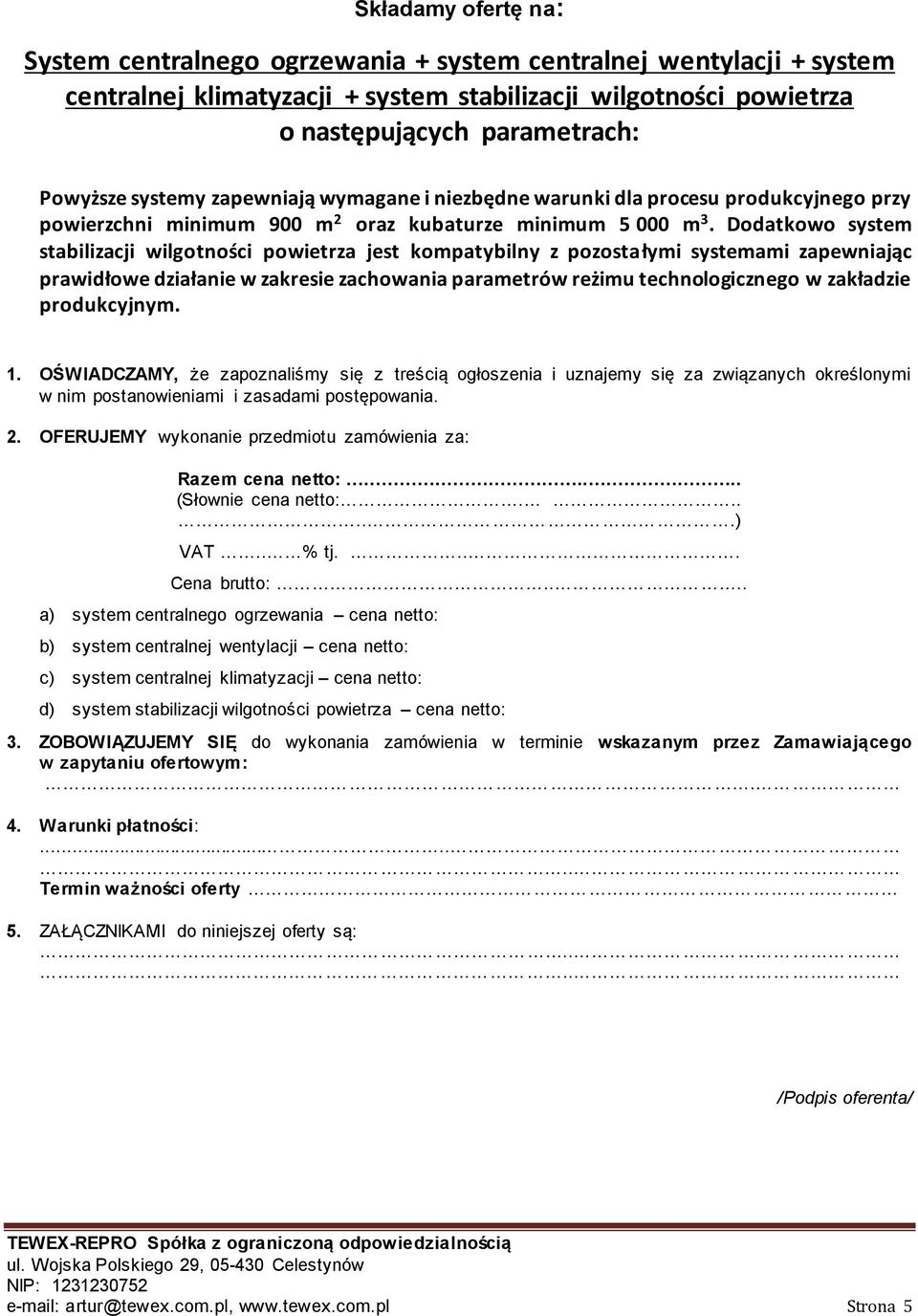 produkcyjnym. 1. OŚWIADCZAMY, że zapoznaliśmy się z treścią ogłoszenia i uznajemy się za związanych określonymi w nim postanowieniami i zasadami postępowania. 2.