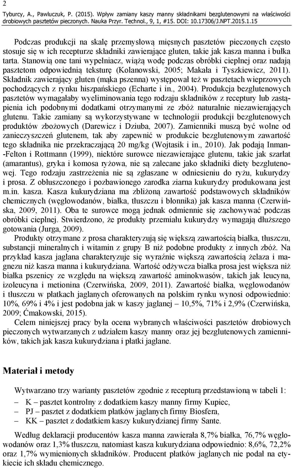 gluten, takie jak kasza manna i bułka tarta.