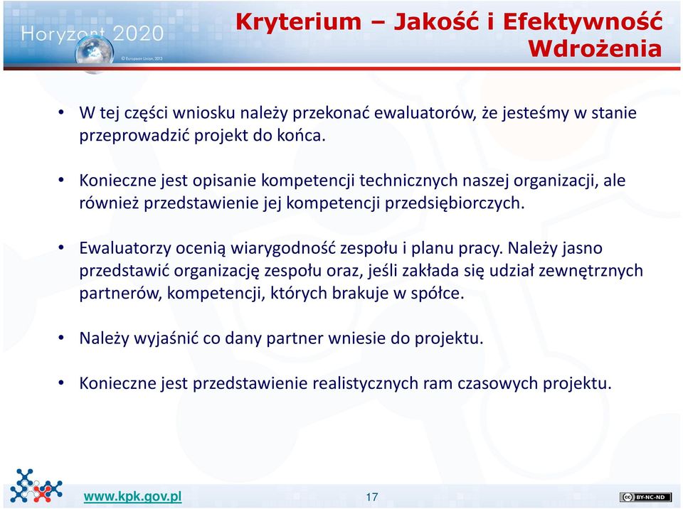 Ewaluatorzy ocenią wiarygodność zespołu i planu pracy.