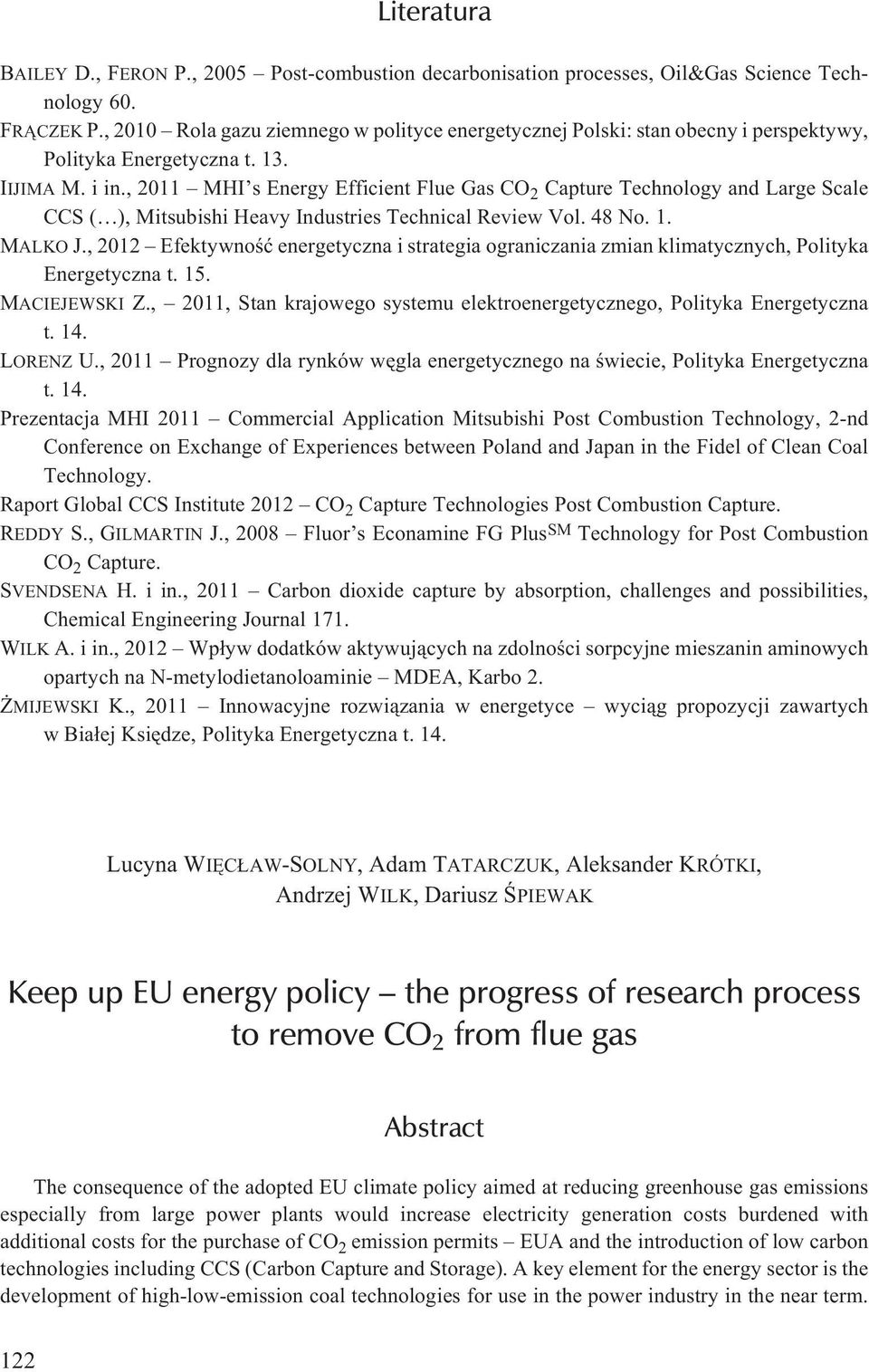 , 2011 MHI s Energy Efficient Flue Gas CO 2 Capture Technology and Large Scale CCS ( ), Mitsubishi Heavy Industries Technical Review Vol. 48 No. 1. MALKO J.