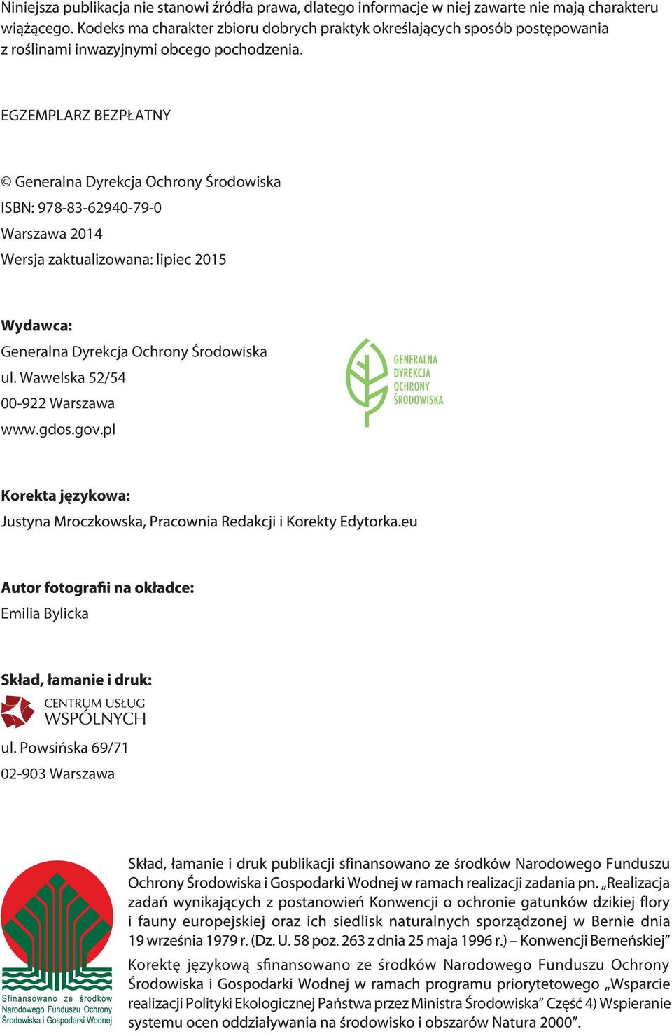 ISBN: 978-83-62940-79-0 Warszawa 2014 Wersja zaktualizowana: lipiec 2015 Wydawca: Generalna Dyrekcja Ochrony Środowiska ul.