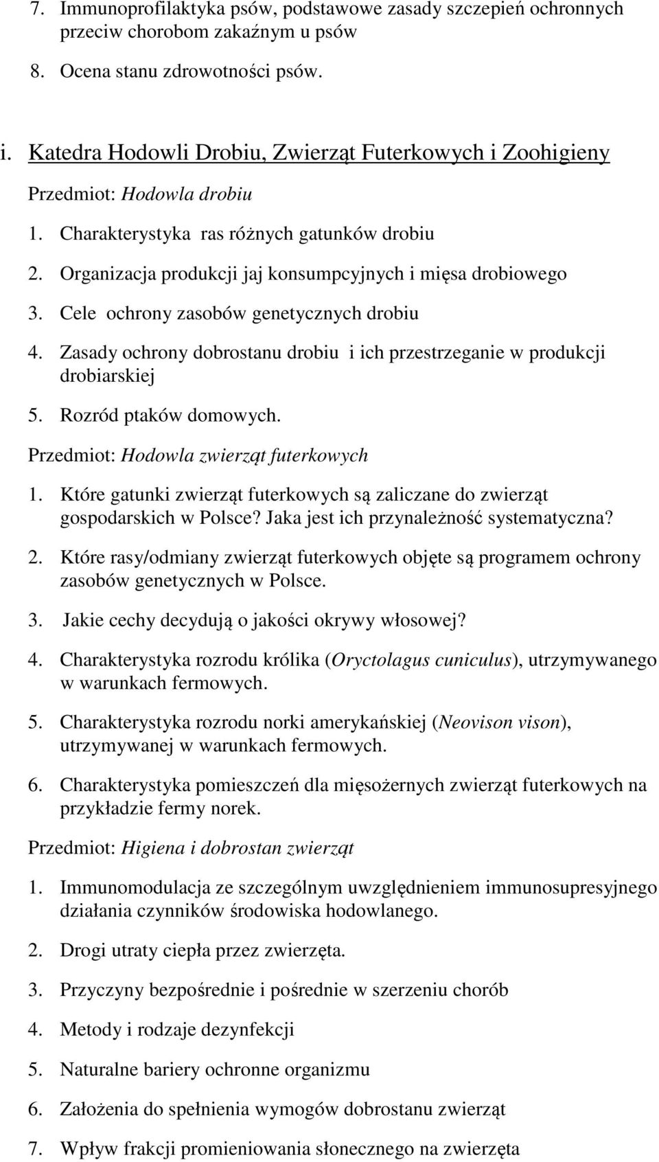 Cele ochrony zasobów genetycznych drobiu 4. Zasady ochrony dobrostanu drobiu i ich przestrzeganie w produkcji drobiarskiej 5. Rozród ptaków domowych. Przedmiot: Hodowla zwierząt futerkowych 1.