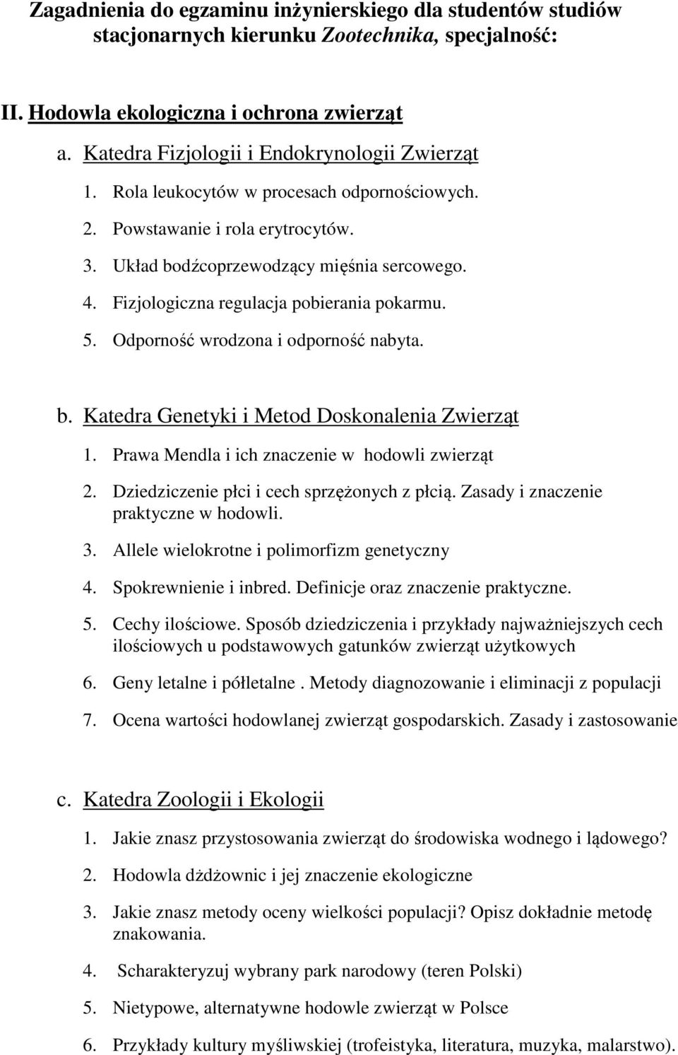 Fizjologiczna regulacja pobierania pokarmu. 5. Odporność wrodzona i odporność nabyta. b. Katedra Genetyki i Metod Doskonalenia Zwierząt 1. Prawa Mendla i ich znaczenie w hodowli zwierząt 2.