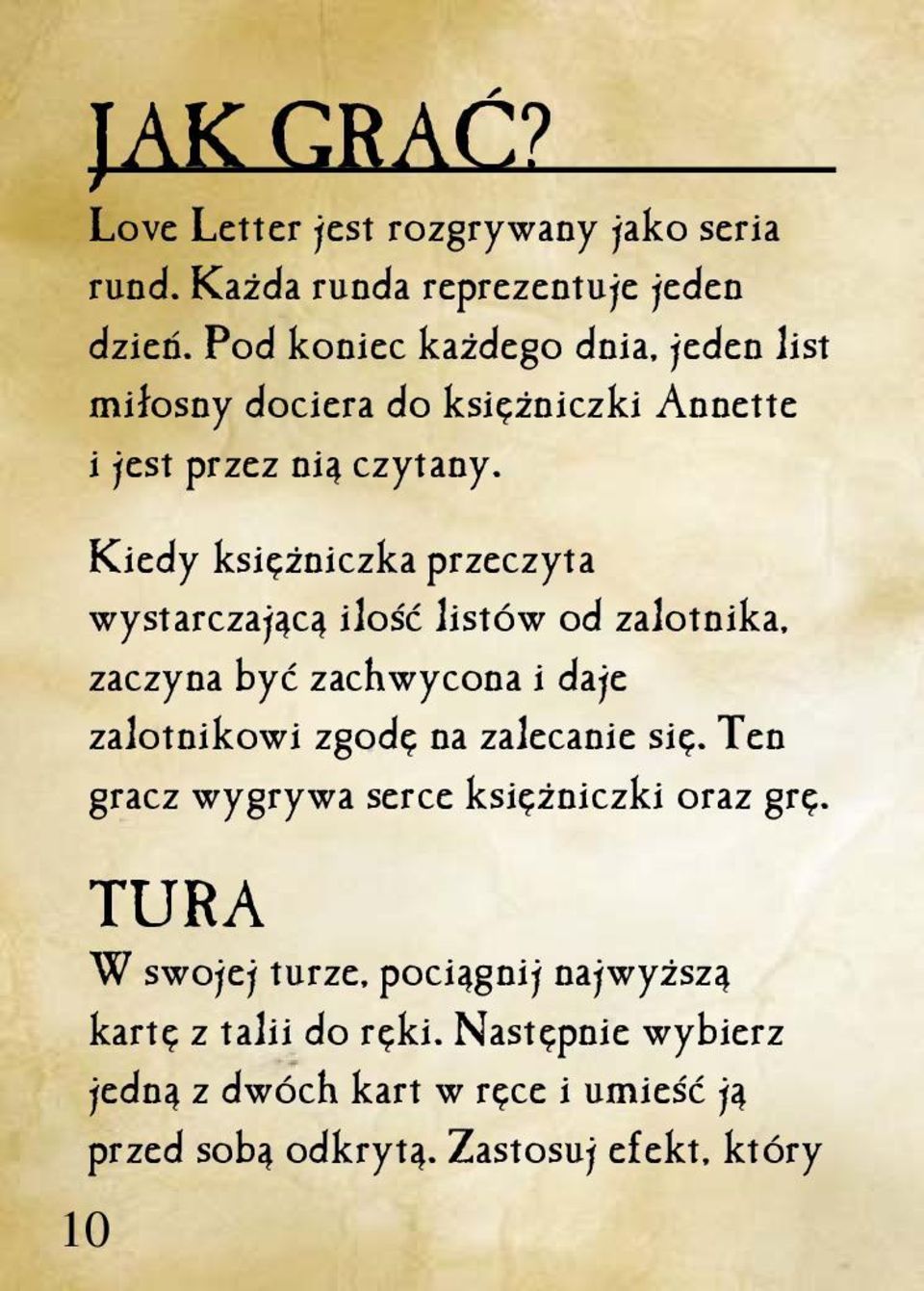 Kiedy księżniczka przeczyta wystarczającą ilość listów od zalotnika, zaczyna być zachwycona i daje zalotnikowi zgodę na zalecanie się.
