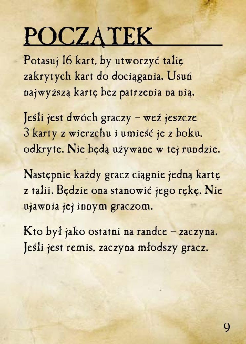 Jeśli jest dwóch graczy weź jeszcze 3 karty z wierzchu i umieść je z boku, odkryte.