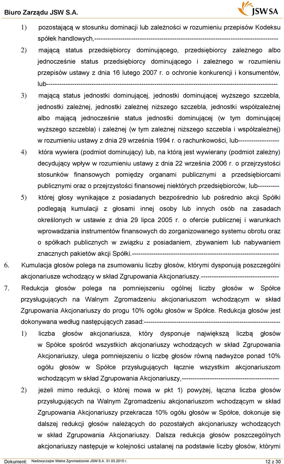 o ochronie konkurencji i konsumentów, lub----------------------------------------------------------------------------------------------------------- 3) mającą status jednostki dominującej, jednostki
